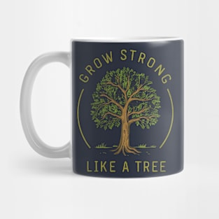 Grow Strong Like a Tree Mug